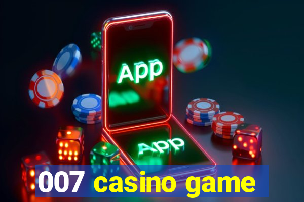 007 casino game